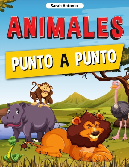 Animales Punto a Punto : Libro de Conecta los Puntos para Ninos, Conecta los Animales, Rompecabezas de Puntos desafiantes y divertidos