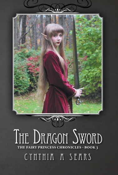 The Dragon Sword : The Fairy Princess Chronicles - Book 3