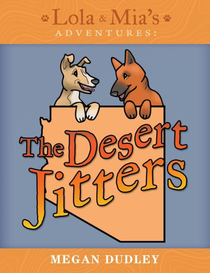 Lola & Mia's Adventures : The Desert Jitters
