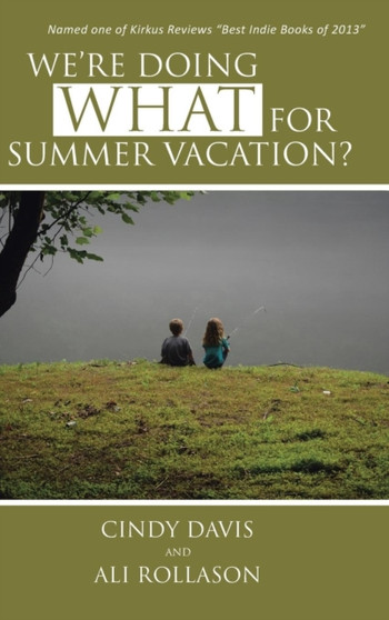 We're Doing WHAT for Summer Vacation?