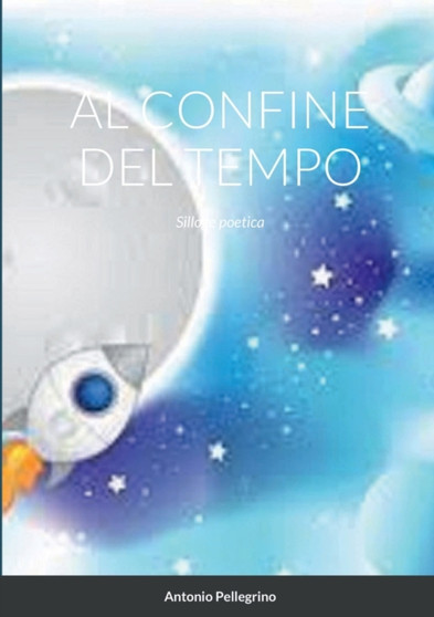 Al Confine del Tempo : Silloge poetica