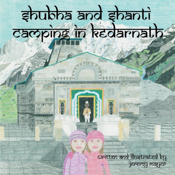 Shubha and Shanti : Camping in Kedarnath