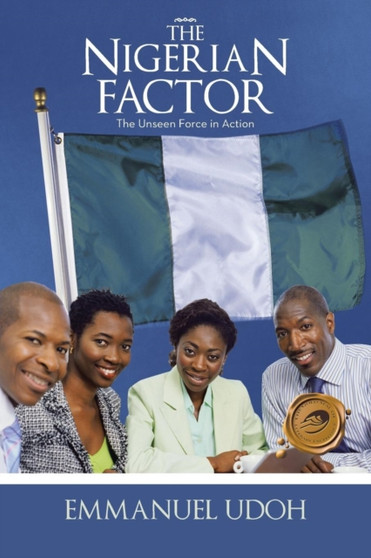 The Nigerian Factor : The Unseen Force in Action