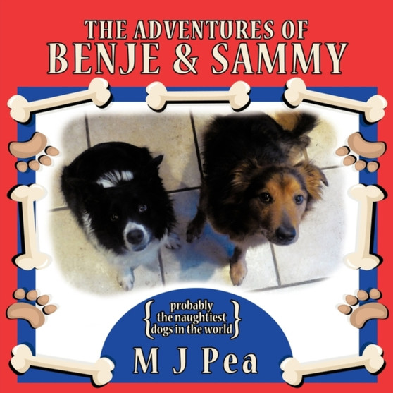 The Adventures of Benje and Sammy : Probably the Naughtiest Dogs in the World The Adventures of Benje and Sammy : Probably the Naughtiest Dogs in the World