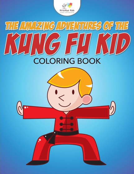 The Amazing Adventures of the Kung Fu Kid Coloring Book