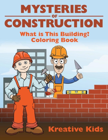 Mysteries of Construction : What Is This Building? Coloring Book