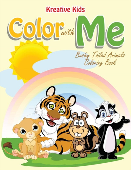 Color With Me : Bushy Tailed Animals Coloring Book