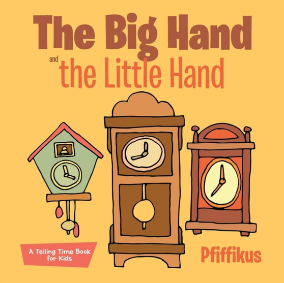 The Big Hand and the Little Hand A Telling Time Book for Kids
