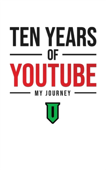 Ten Years Of YouTube : My Journey