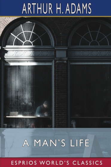 A Man's Life (Esprios Classics)