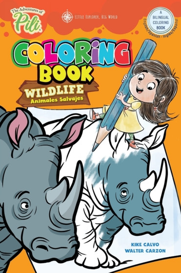 The Adventures of Pili : Wildlife Bilingual Coloring Book . Dual Language English / Spanish for Kids Ages 2+