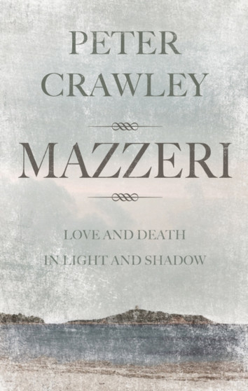 Mazzeri : Love and Death in Light and Shadow. A novel of Corsica
