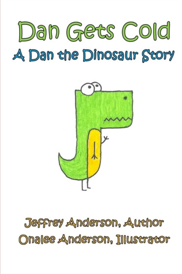 Dan Gets Cold : A Dan the Dinosaur Story