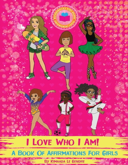 I Love Who I Am! : A Book Of Affirmations For Girls : 1