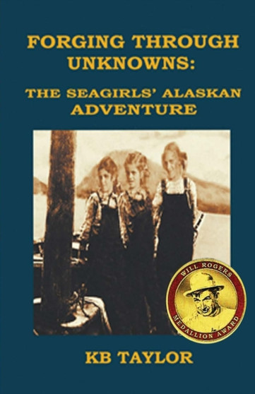 Forging Through Unknowns : The Seagirls' Alaskan Adventure : 2