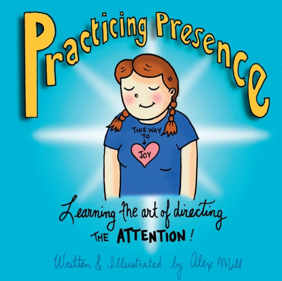 Practicing Presence : Learning the Art of Directing the Attention!