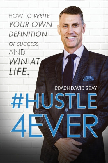 Hustle4Ever : How to Write Your Own Definition of Success and Win at Life