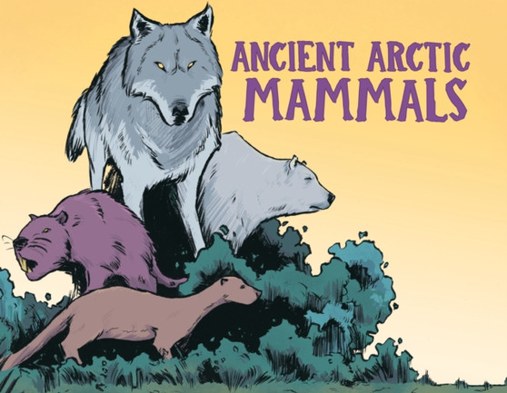 Ancient Arctic Mammals : English Edition