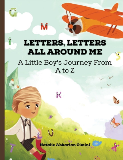 Letters, Letters All Around Me : A Little Boy's Journey From A to Z