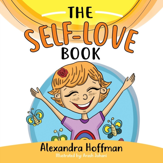 The Self-Love Book : A kids book about loving yourself, accepting who you are and celebrating what makes you special!