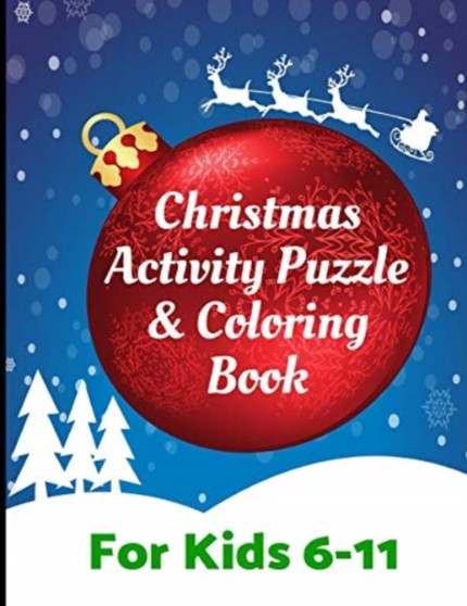 Christmas Activity Puzzle and Coloring Book for Kids 6-11 : Challenging fun filled Holiday activity book