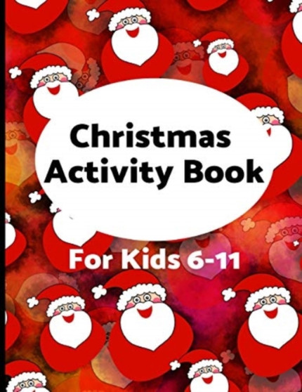 Christmas Activity Book for Kids 6-11 : Challenging fun filled Holiday puzzle activity book