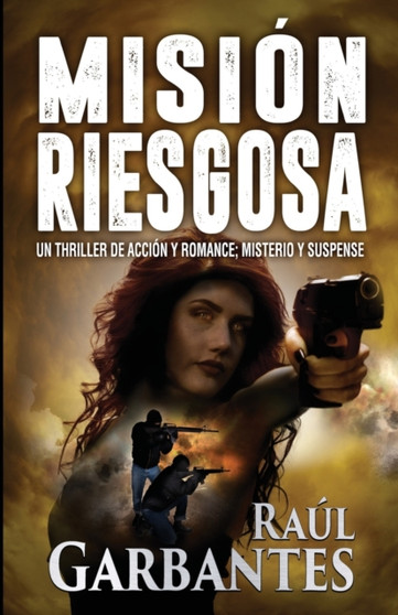 Mision Riesgosa : Un thriller de accion y romance; misterio y suspense