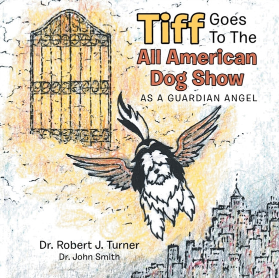 Tiff Goes to the All American Dog Show : As a Guardian Angel