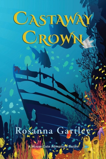 Castaway Crown : (Matthew and Anna's Undersea Adventure)