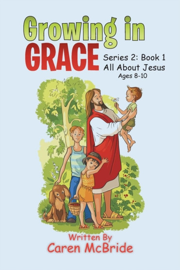 Growing in Grace : Series 2: All About Jesus
