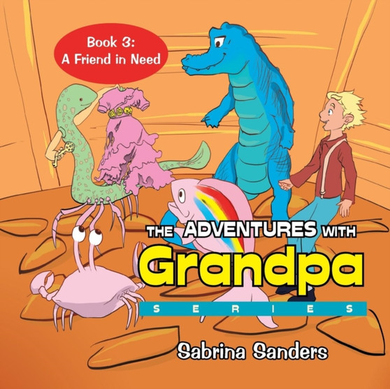 The Adventures with Grandpa Series : Book 3: A Friend in Need