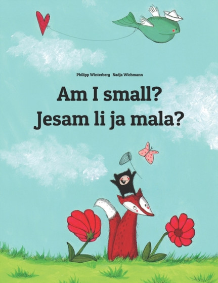 Am I small? Jesam li ja mala? : Children's Picture Book English-Croatian (Bilingual Edition)