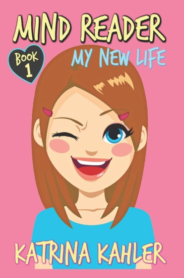Mind Reader : Book 1: My New Life