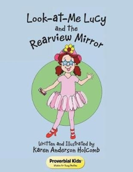 Look-at-Me Lucy and the Rearview Mirror : Proverbial Kids(c)