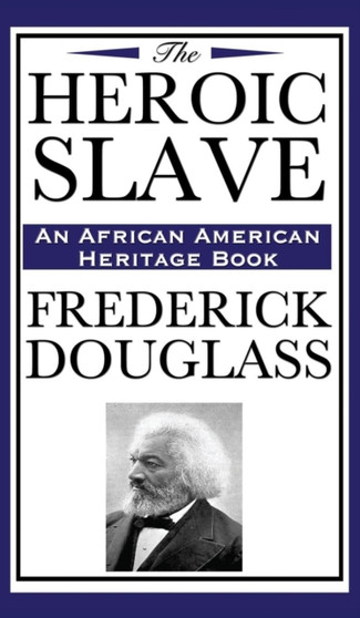 The Heroic Slave (an African American Heritage Book)