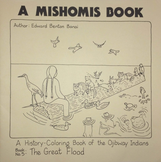 A Mishomis Book, A History-Coloring Book of the Ojibway Indians : Book 5: The Great Flood