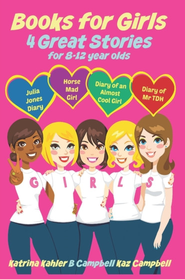 Books for Girls - 4 Great Stories for 8 to 12 year olds : Julia Jones' Diary, Horse Mad Girl, Diary of an Almost Cool Girl and Diary of Mr TDH : 1