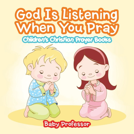 God Is Listening When You Pray - Children's Christian Prayer Books