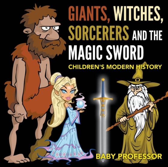 Giants, Witches, Sorcerers and the Magic Sword Children's Arthurian Folk Tales