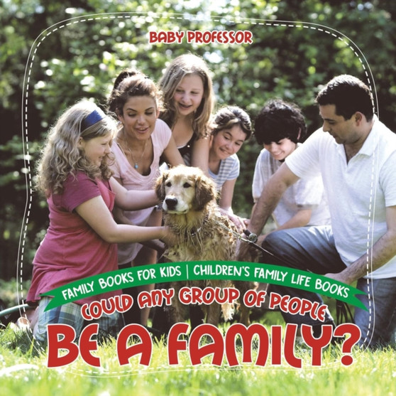 Could Any Group of People Be a Family? - Family Books for Kids Children's Family Life Books