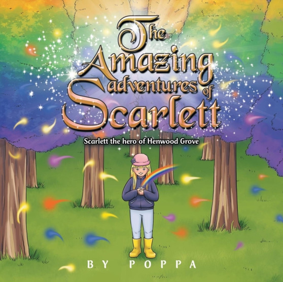 The Amazing Adventures of Scarlett : Scarlett the Hero of Henwood Grove