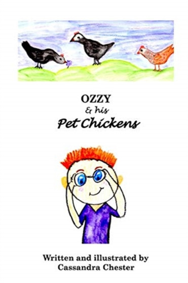 Ozzy : and his Pet Chickens