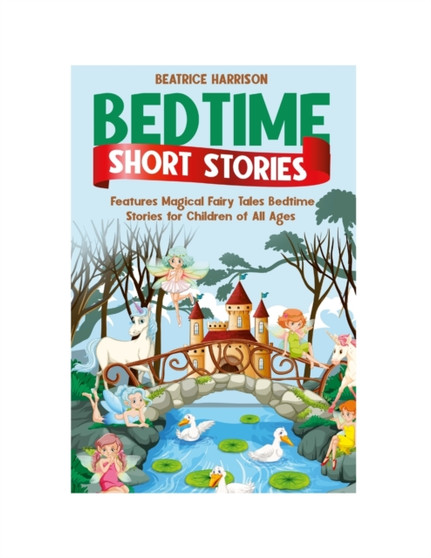 Bedtime Short Stories : Features Magical Fairy Tales Bedtime Stories for Children of All Ages (Volume:1)