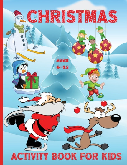 Christmas Activity book for kids ages 6-12 : 100 Fun Activities: Coloring Pages, Sudoku Puzzle, Maze Game Book, Word Search, Dot to Dot Holiday Best Gift Ideas for girls boys kids