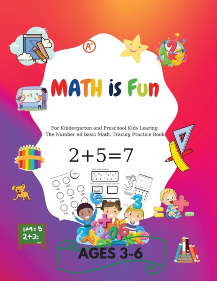 MATH is Fun : For kindergarteners and preschoolers learning Number and basic math, tracing practice book Ages 3-6