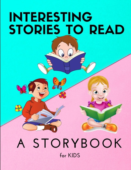 Interesting STORIES to Read - A Storybook for KIDS : Amazing Storybook for Children Reading Book with beautiful images and stories for kids creativity and imagination
