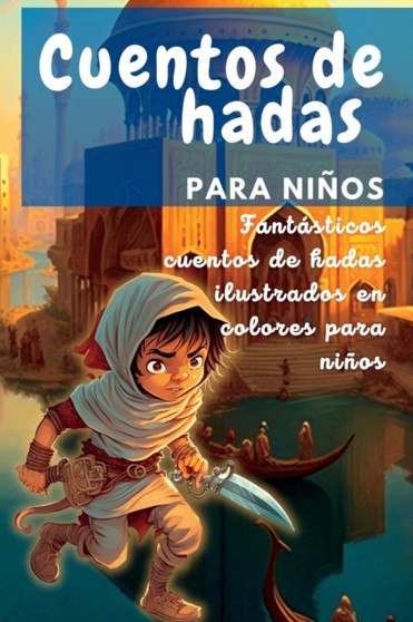 Cuentos de hadas para ninos : Fantasticos cuentos de hadas ilustrados en colores para ninos