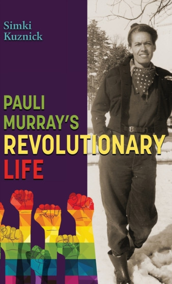 Pauli Murray's Revolutionary Life : A YA Biography