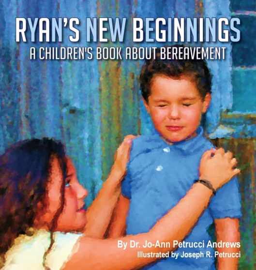 Ryan's New Beginnings : A Children's Book About Bereavement