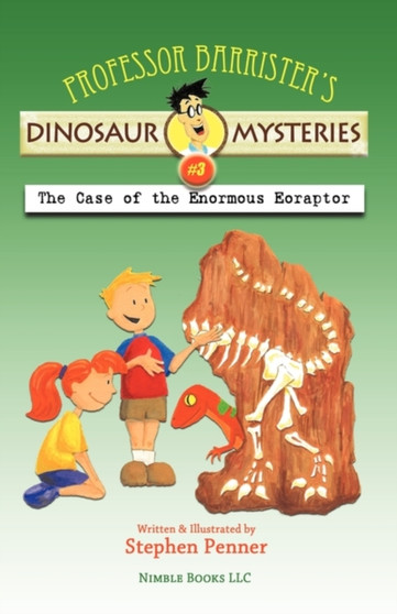 Professor Barrister's Dinosaur Mysteries 3 : The Case of the Enormous Eoraptor